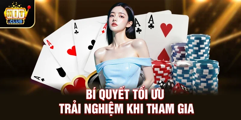 Bí Quyết Tối Ưu Trải Nghiệm Khi Tham Gia