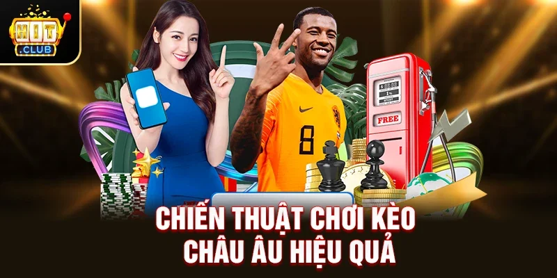 Chiến thuật chơi Kèo Châu Âu hiệu quả