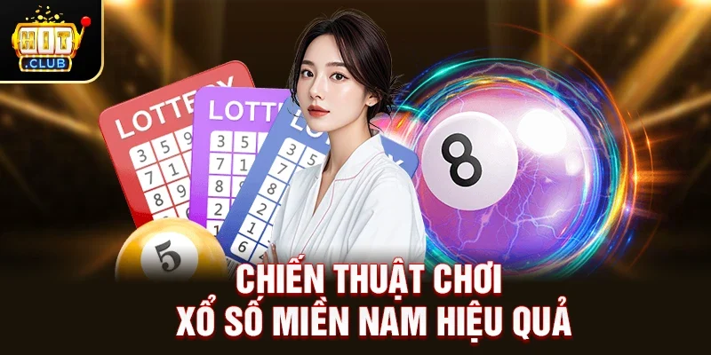 Chiến thuật chơi Xổ Số Miền Nam hiệu quả