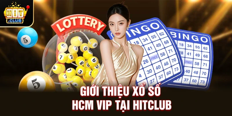 Giới thiệu xổ số HCM VIP tại HitClub