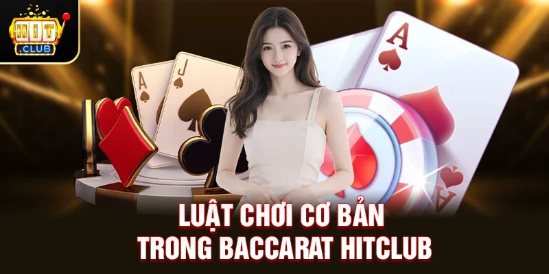 Baccarat Hitclub – Trải Nghiệm Game Bài Đỉnh Cao Với Tỷ Lệ Thắng Hấp Dẫn