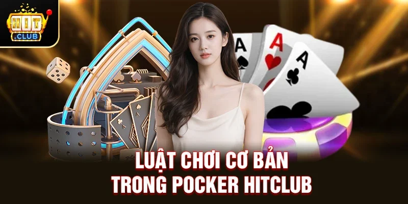 Pocker Hitclub – Đỉnh Cao Trí Tuệ Trong Thế Giới Game Bài Đổi Thưởng