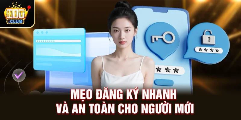 Mẹo đăng ký nhanh và an toàn cho người mới