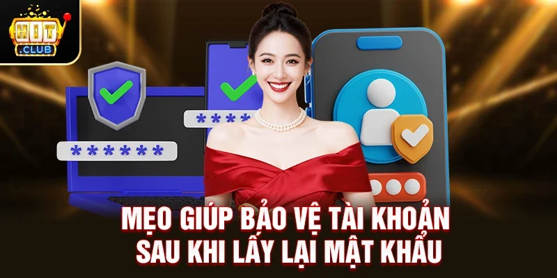 Mẹo giúp bảo vệ tài khoản sau khi lấy lại mật khẩu
