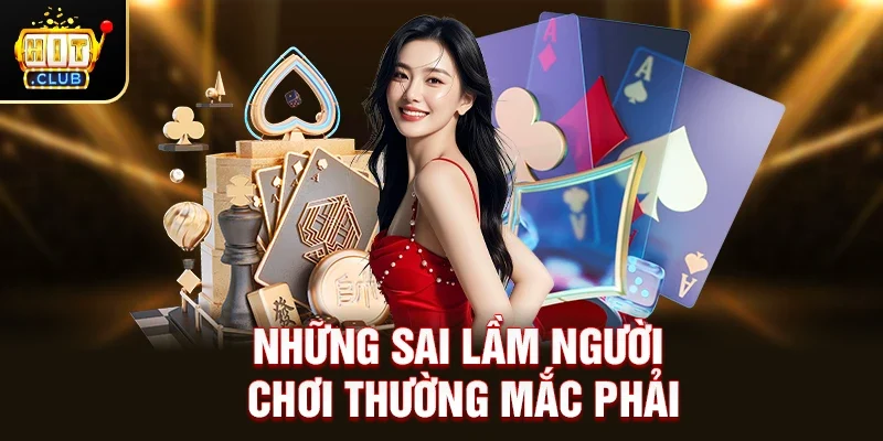 Những sai lầm người chơi thường mắc phải