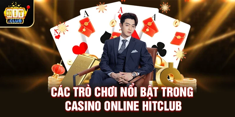 Các trò chơi nổi bật trong Casino Online Hitclub